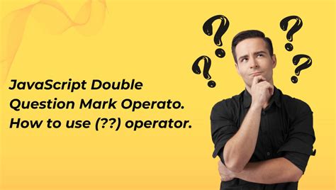 javascript question mark operator.